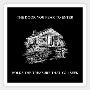 The door you fear to enter holds the treasure that you seek Sticker